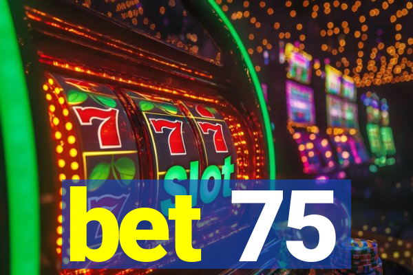 bet 75